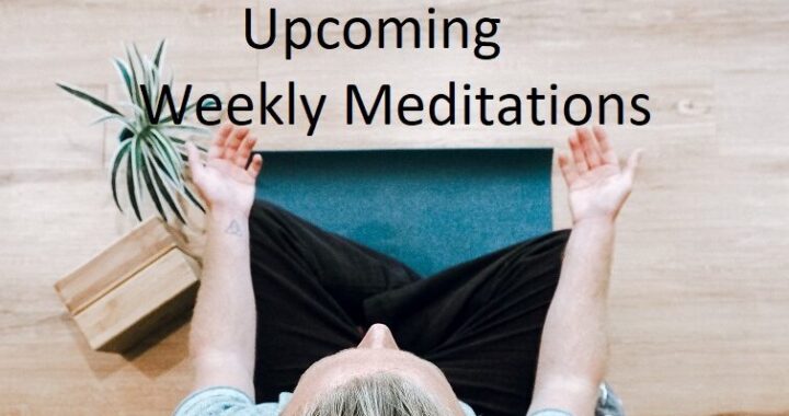 Upcoming Weekly Meditations