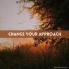 Align with your spiritual consciousness. Change your approach
